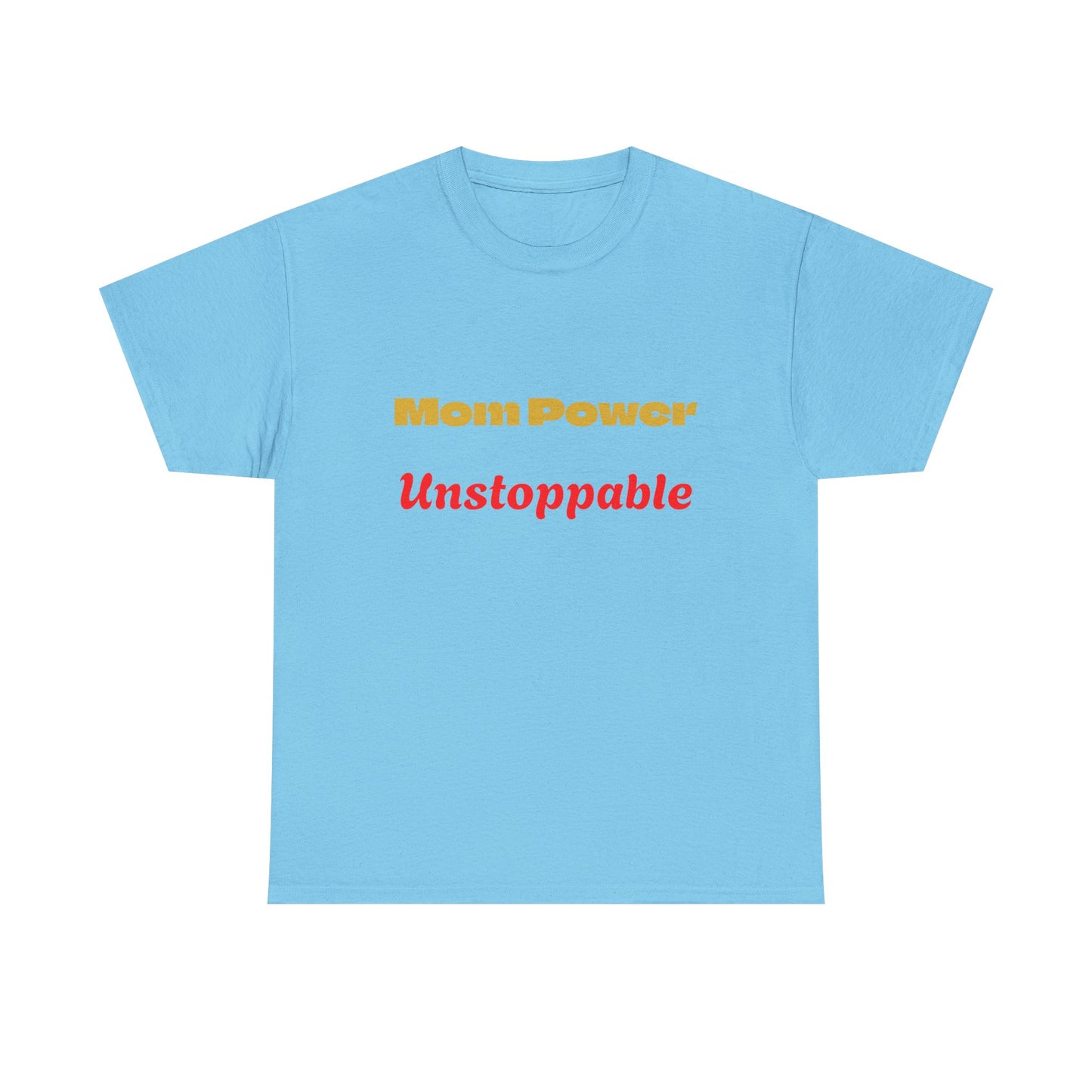 Mom Power Unstoppable T-Shirt