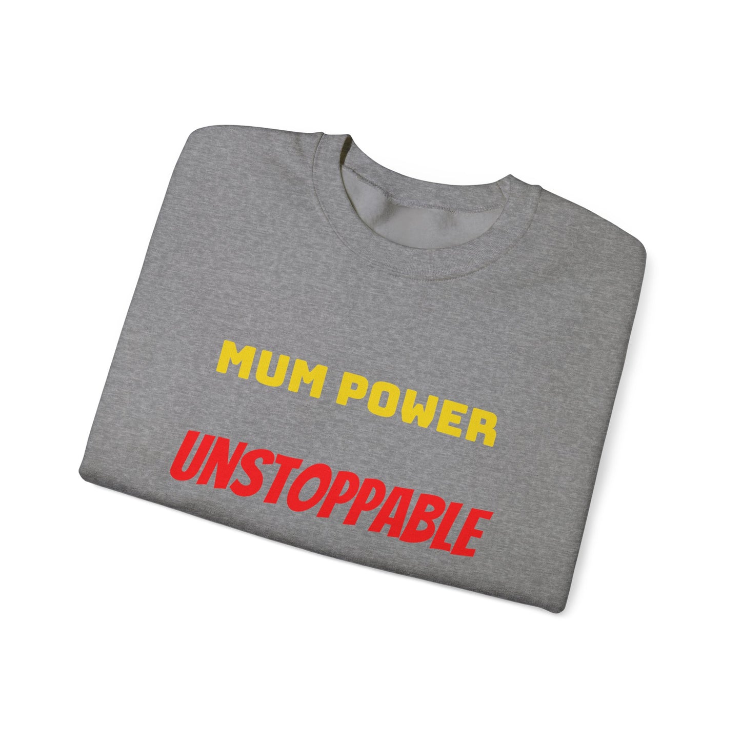 Mum Power Unstoppable Sweatshirt