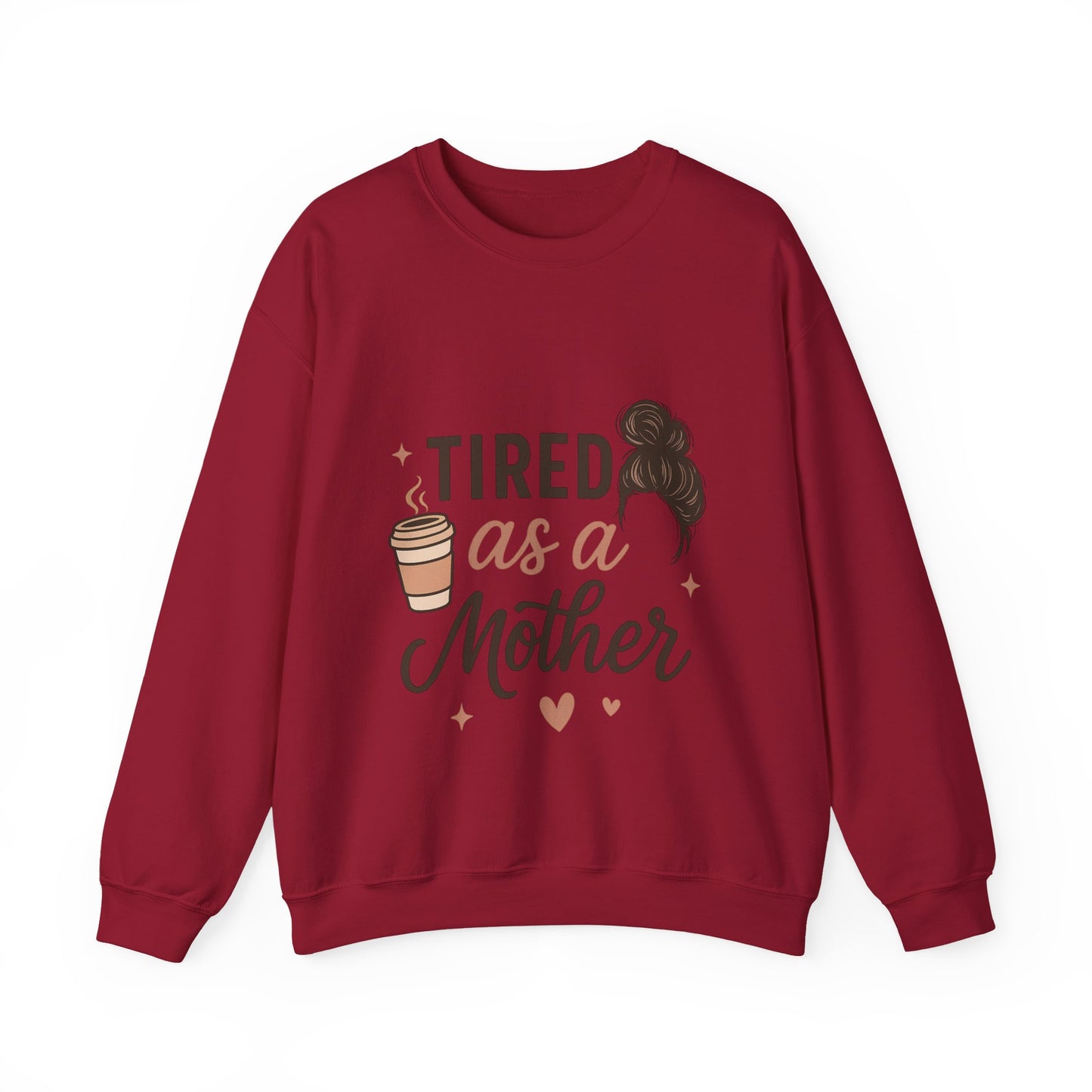 Tired as a Mother Sweatshirt