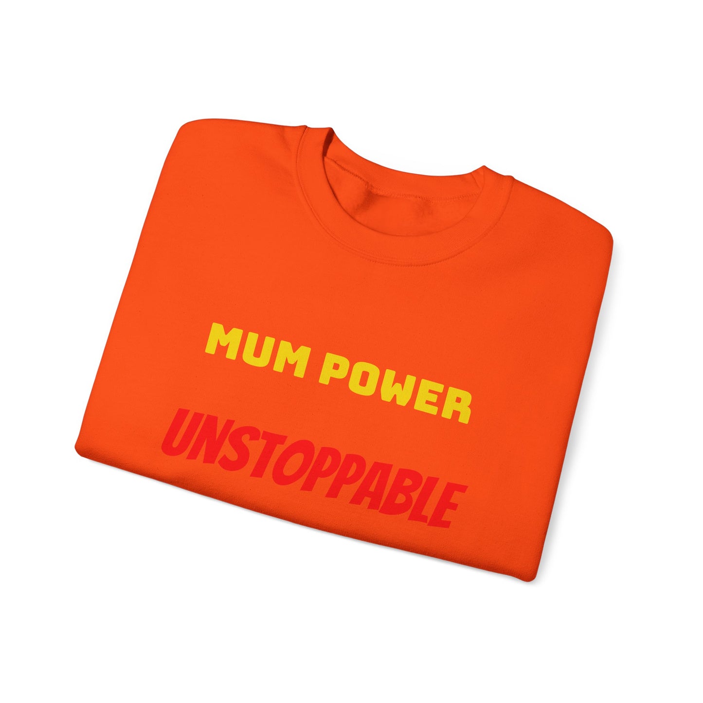 Mum Power Unstoppable Sweatshirt