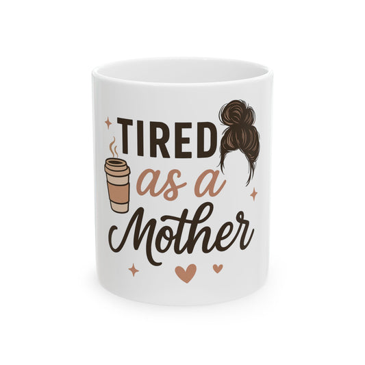 TIRED as a mother Mug