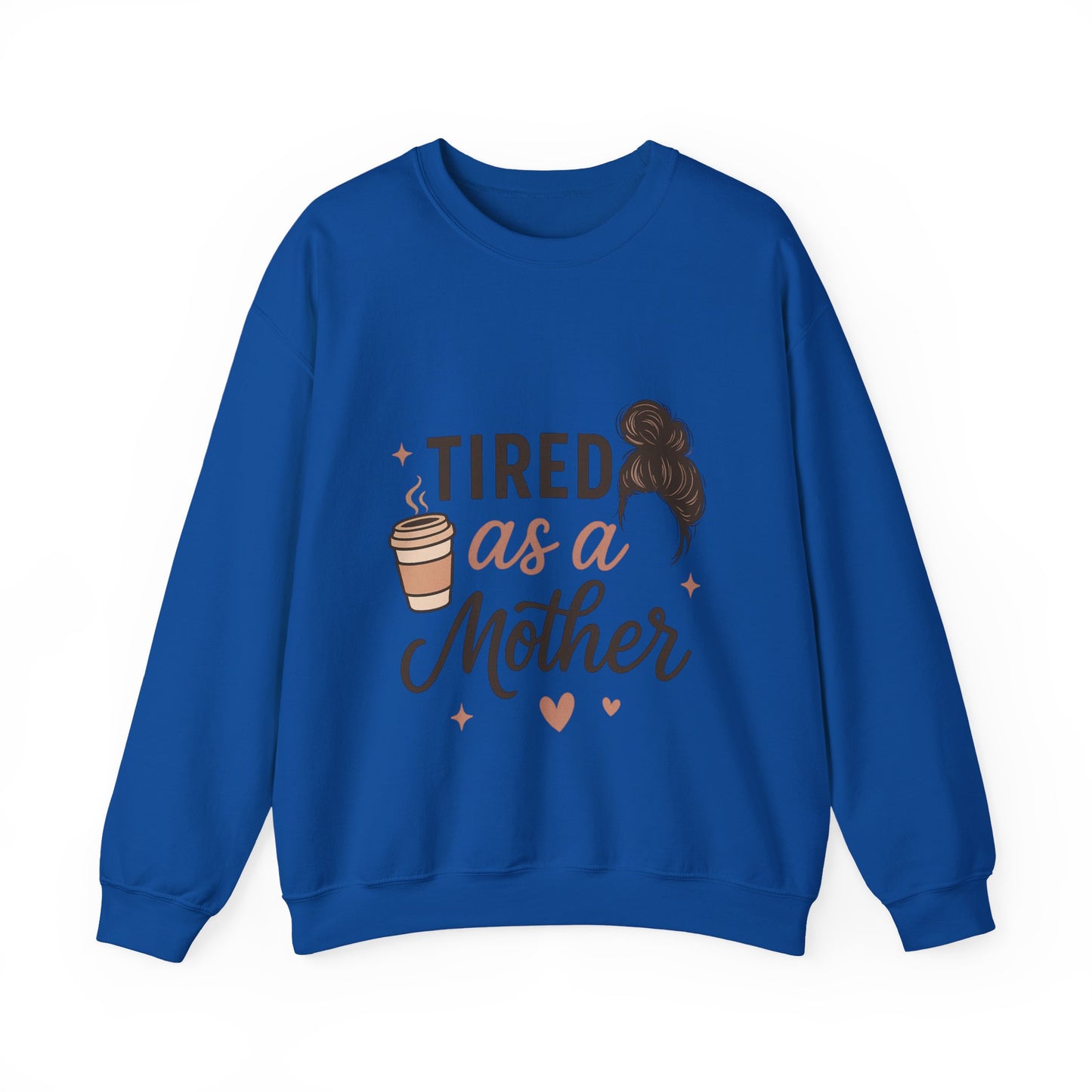 Tired as a Mother Sweatshirt