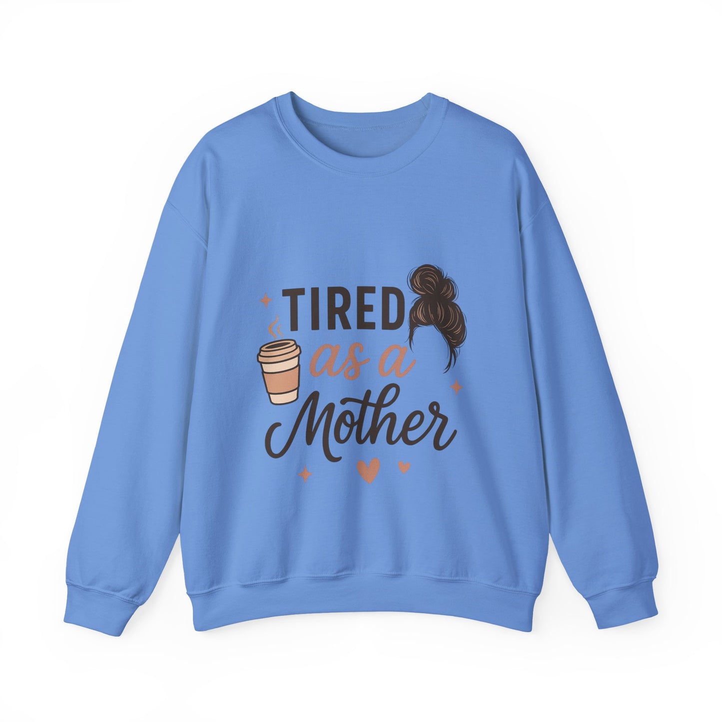Tired as a Mother Sweatshirt