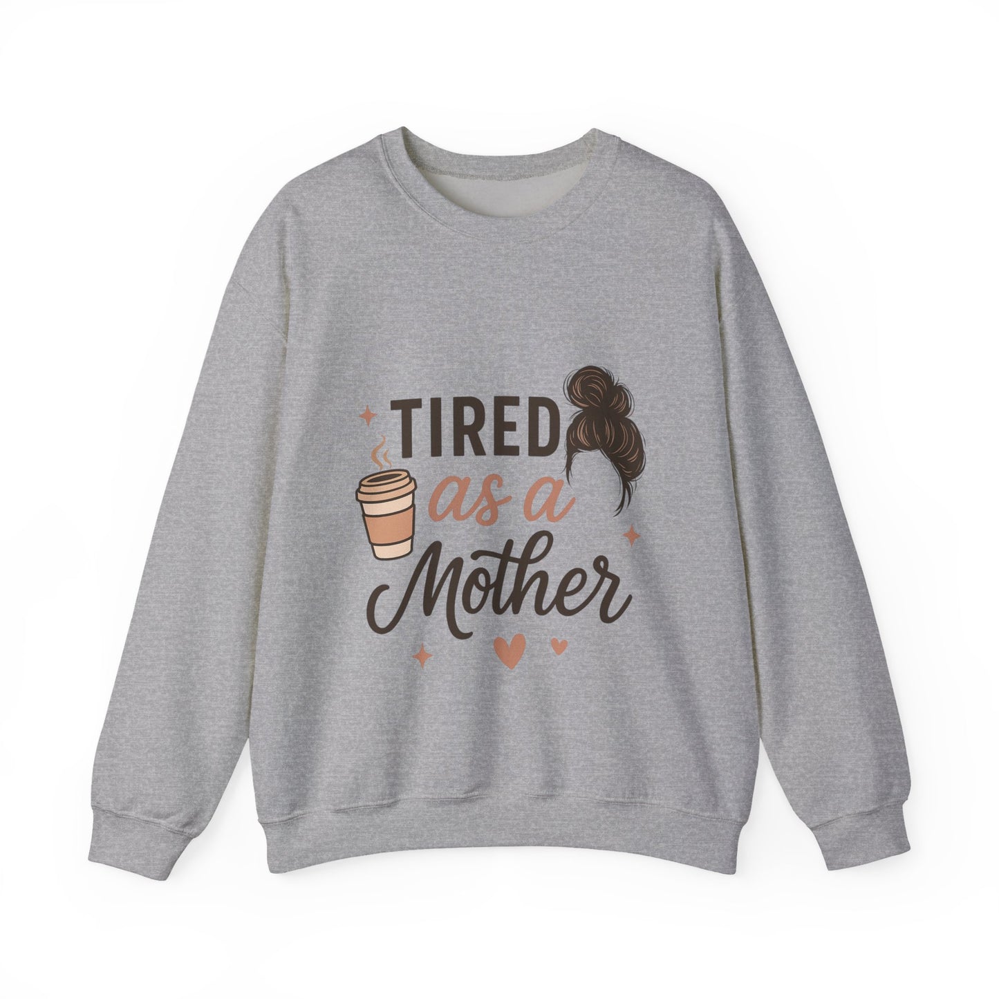Tired as a Mother Sweatshirt