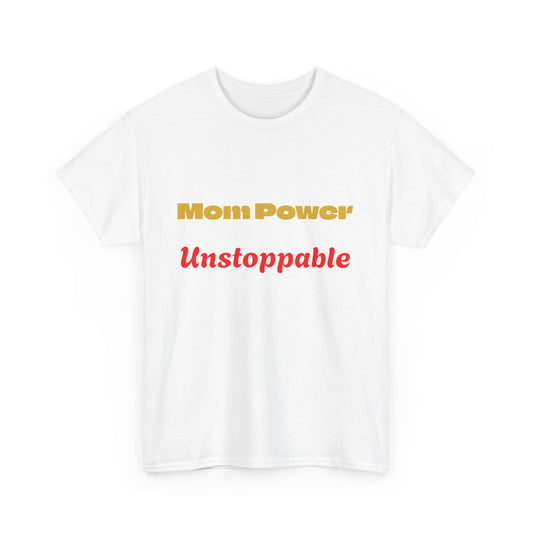 Mom Power Unstoppable T-Shirt
