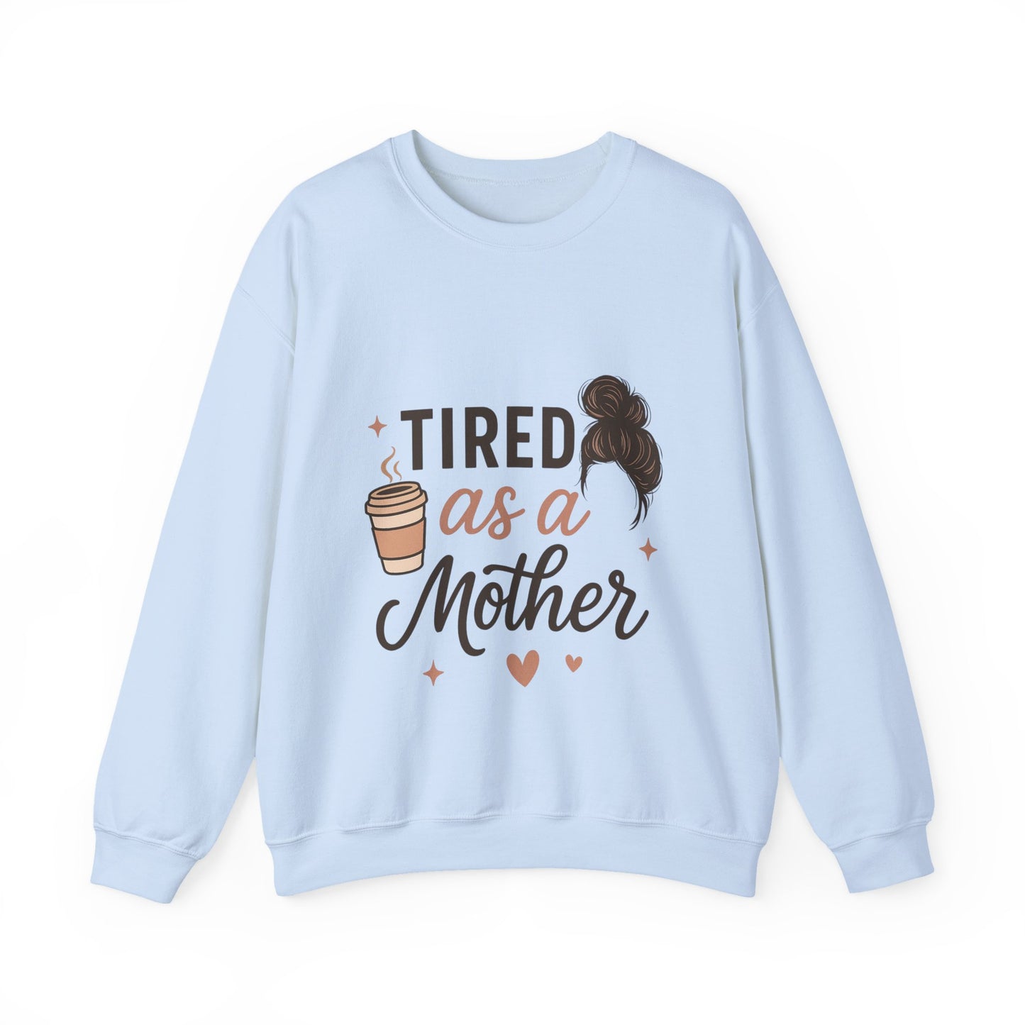 Tired as a Mother Sweatshirt