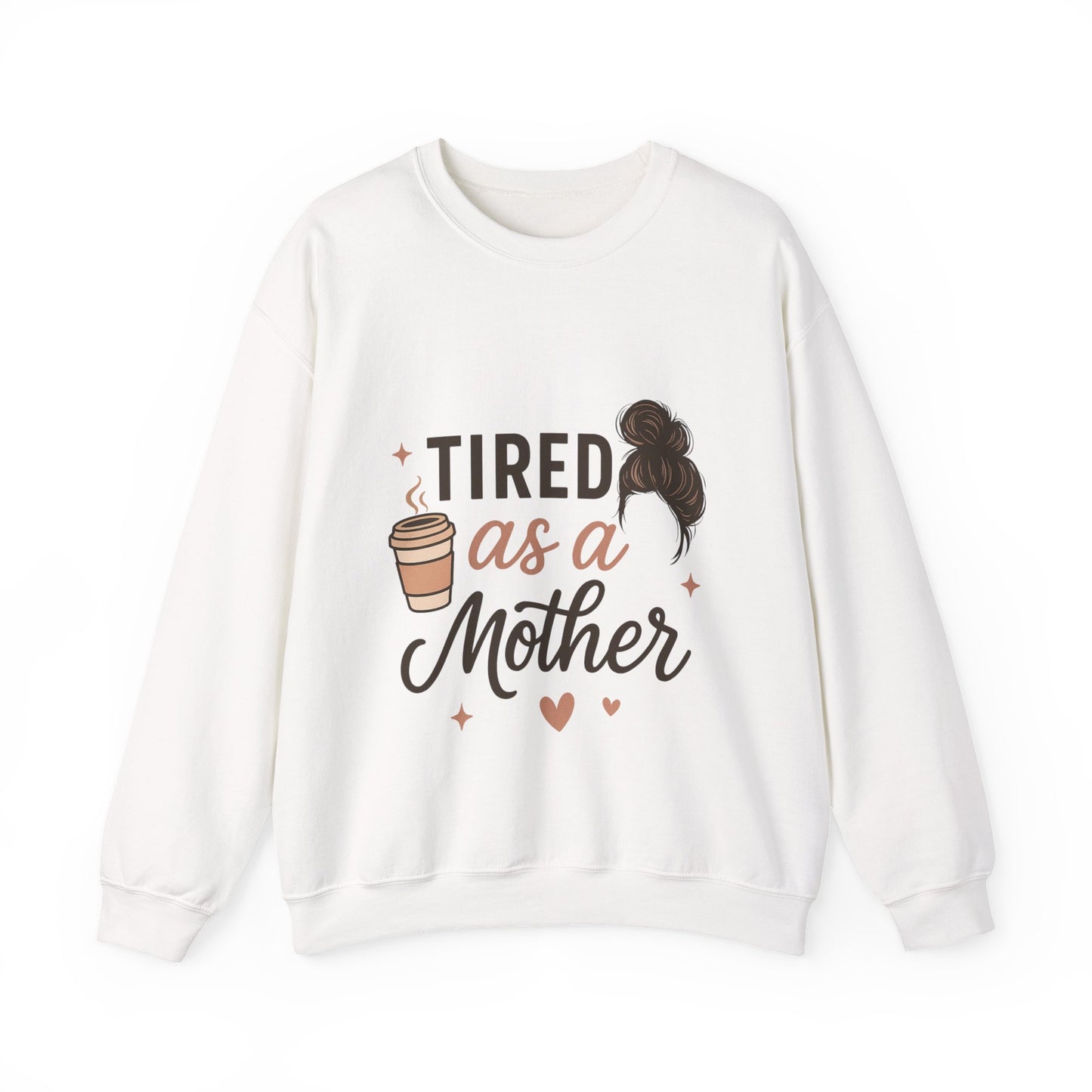 Tired as a Mother Sweatshirt