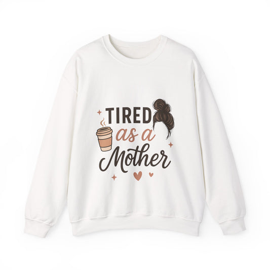 Tired as a Mother Sweatshirt