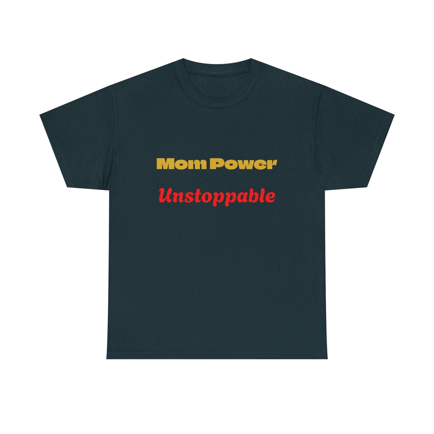 Mom Power Unstoppable T-Shirt