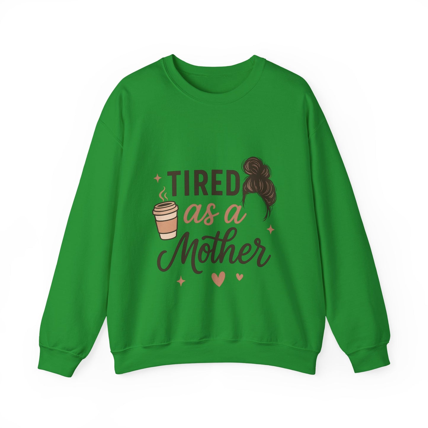 Tired as a Mother Sweatshirt
