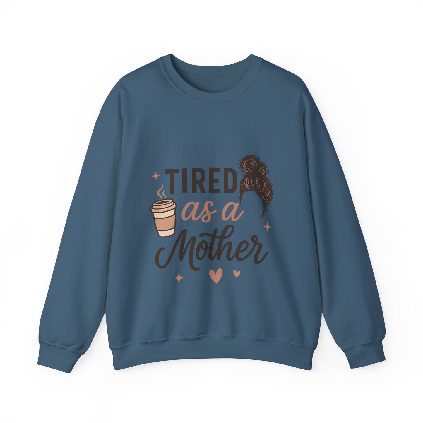 Tired as a Mother Sweatshirt